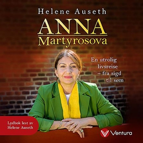 Anna Martyrosova - en utrolig livsreise - fra sigd til søm (lydbok) av Helene Auseth