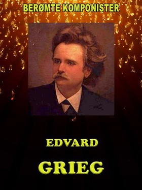 Edvard Grieg (ebok) av Vibeke Foss