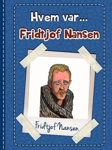 Fridtjof Nansen (ebok) av Anniken Schiøll