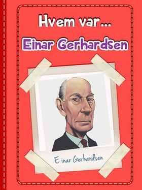 Einar Gerhardsen (ebok) av Anniken Schiøll