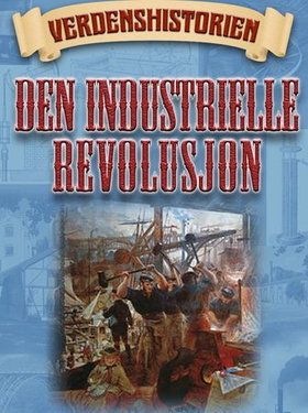 Den industrielle revolusjon (ebok) av Victoria Turner