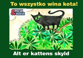 Alt er kattens skyld = To wszystko wina kota!