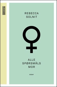 Alle spørsmåls mor (ebok) av Rebecca Solnit
