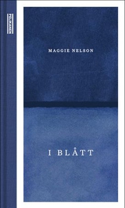I blått (ebok) av Maggie Nelson