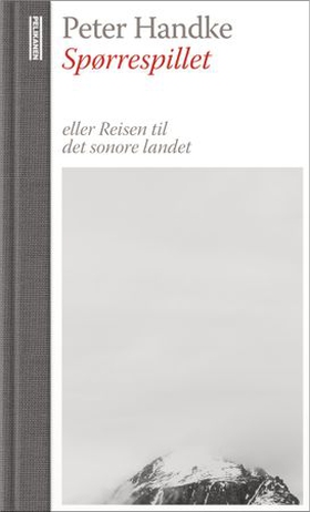 Spørrespillet, eller Reisen til det sonore landet - skuespill (ebok) av Peter Handke