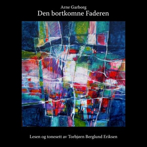 Den bortkomne faderen (lydbok) av Arne Garbor