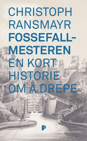 Fossefallmesteren - en kort historie om å drepe : roman (ebok) av Christoph Ransmayr