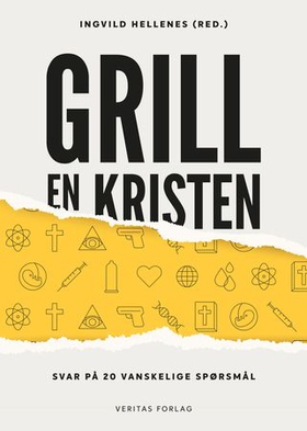 Grill en kristen - svar på 20 vanskelige spørsmål (ebok) av Ingvild Hellenes redaktør