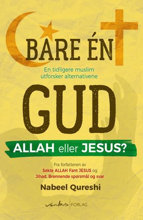 Bare én Gud, Allah eller Jesus? - en tidligere muslim utforsker alternativene (ebok) av Nabeel Qureshi