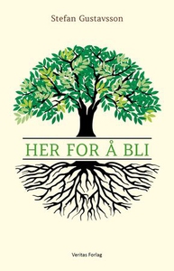 Her for å bli (ebok) av Stefan Gustavsson