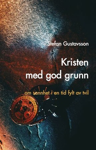 Kristen med god grunn (ebok) av Stefan Gustav