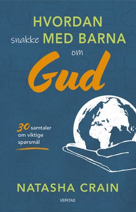 Hvordan snakke med barna om Gud - 30 samtaler om viktige spørsmål (ebok) av Natasha Crain