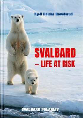 Svalbard - life at risk (ebok) av Kjell Reidar Hovelsrud