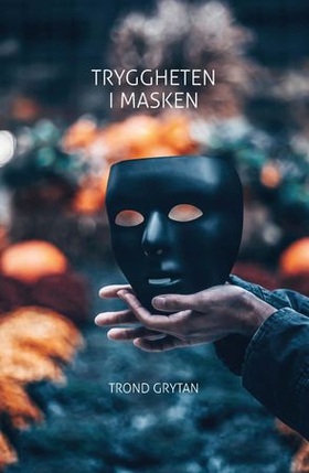 Tryggheten i masken (ebok) av Trond Grytan