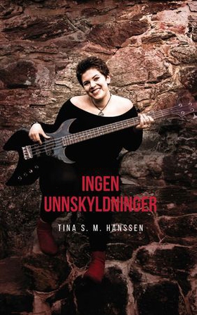 Ingen unnskyldninger (ebok) av Tina S.M. Hanssen