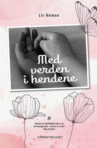 Med verden i hendene (ebok) av Liv Holmen