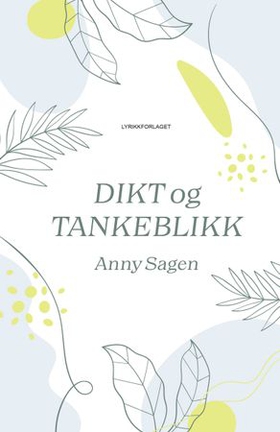 Dikt og tankeblikk (ebok) av Anny Sagen