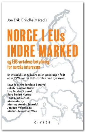 Norge i EUs indre marked - og EØS-avtalens betydning for norske interesser - en introduksjon til hvordan en generasjon født etter 1994 ser på EØS-avtalen med nye øyne (ebok) av -