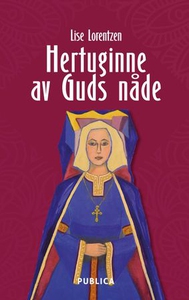 Hertuginne av Guds nåde (ebok) av Lise Lorent