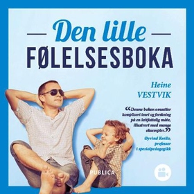 Den lille følelsesboka - om å ta barns følelser på alvor (lydbok) av Heine Vestvik