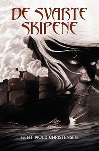 De svarte skipene (ebok) av Kent Wold Christe