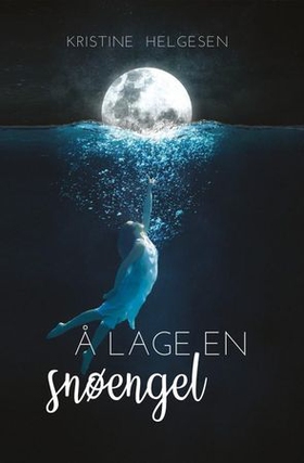 Å lage en snøengel (ebok) av Kristine Helgesen