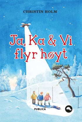 Ja, Ka & Vi flyr høyt (ebok) av Christin Holm