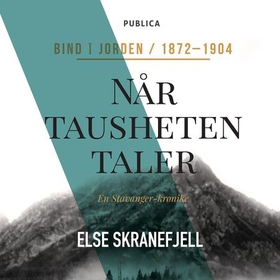 Når tausheten taler - Bind I - Jorden - 1872-1904 (lydbok) av Else Skranefjell