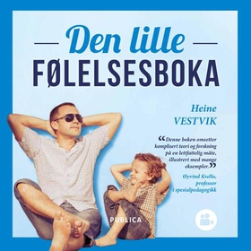 Den lille følelsesboka - om å ta barns følelser på alvor (ebok) av Heine Vestvik