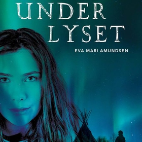 Under lyset (lydbok) av Eva Marí Amundsen