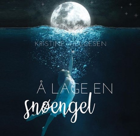Å lage en snøengel (lydbok) av Kristine Helgesen