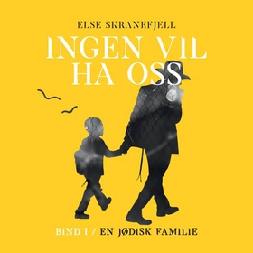 Ingen vil ha oss - Bind I - En jødisk familie 1918-1947 (lydbok) av Else Skranefjell