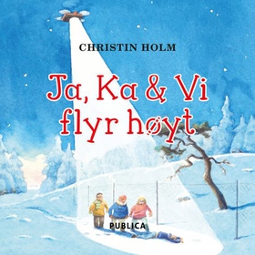 Ja, Ka & Vi flyr høyt (lydbok) av Christin Holm