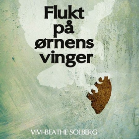 Flukt på ørnens vinger (lydbok) av Vivi-Beathe Solberg