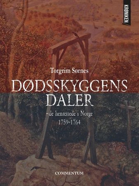 Dødsskyggens daler - de henrettede i Norge 1759-1764 (ebok) av Torgrim Sørnes
