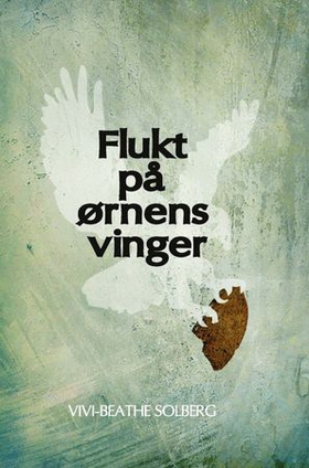 Flukt på ørnens vinger (ebok) av Vivi-Beathe Solberg