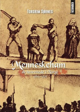Menneskeham - de henrettede i Norge 1766-1771 (ebok) av Torgrim Sørnes