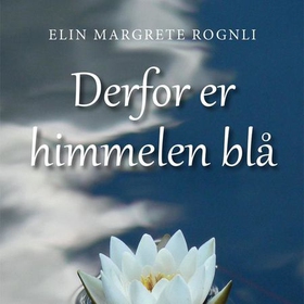 Derfor er himmelen blå (lydbok) av Elin Margrete Rognli