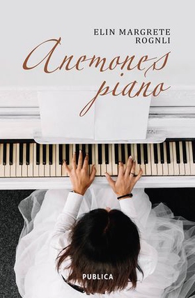 Anemones piano (ebok) av Elin Margrete Rognli