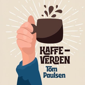 Kaffeverden (lydbok) av Tom Paulsen