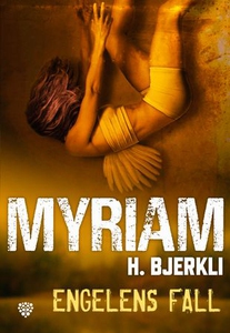 Engelens fall (ebok) av Myriam H. Bjerkli