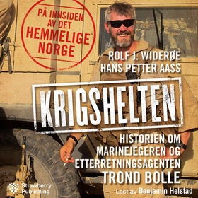 Krigshelten - historien om marinejegeren og etterretningsagenten Trond Bolle (lydbok) av Rolf J. Widerøe