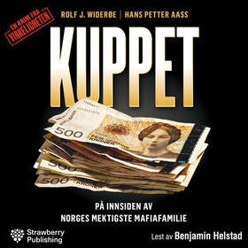 Kuppet - på innsiden av Norges mektigste mafiafamilie (lydbok) av Rolf J. Widerøe