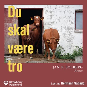 Du skal være tro (lydbok) av Jan P. Solberg