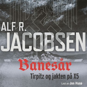 Banesår - Tirpitz og jakten på X5 (lydbok) av Alf R. Jacobsen
