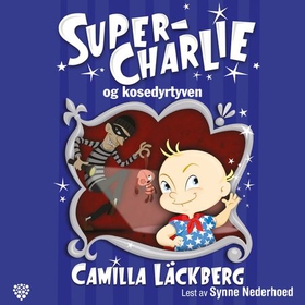Super-Charlie og kosedyrtyven (lydbok) av Camilla Läckberg