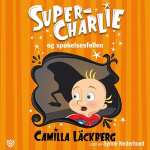 Super-Charlie og spøkelsesfellen (lydbok) av