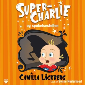 Super-Charlie og spøkelsesfellen (lydbok) av Camilla Läckberg