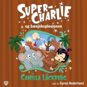 Super-Charlie og bæsjeksplosjonen (lydbok) av Camilla Läckberg