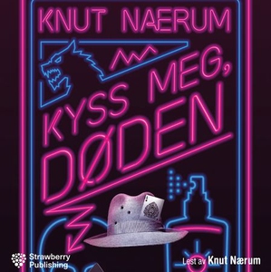 Kyss meg, døden (lydbok) av Knut Nærum